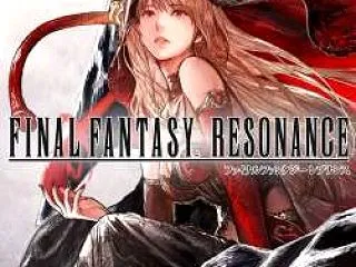 『ファイナルファンタジー レゾナンス』様…